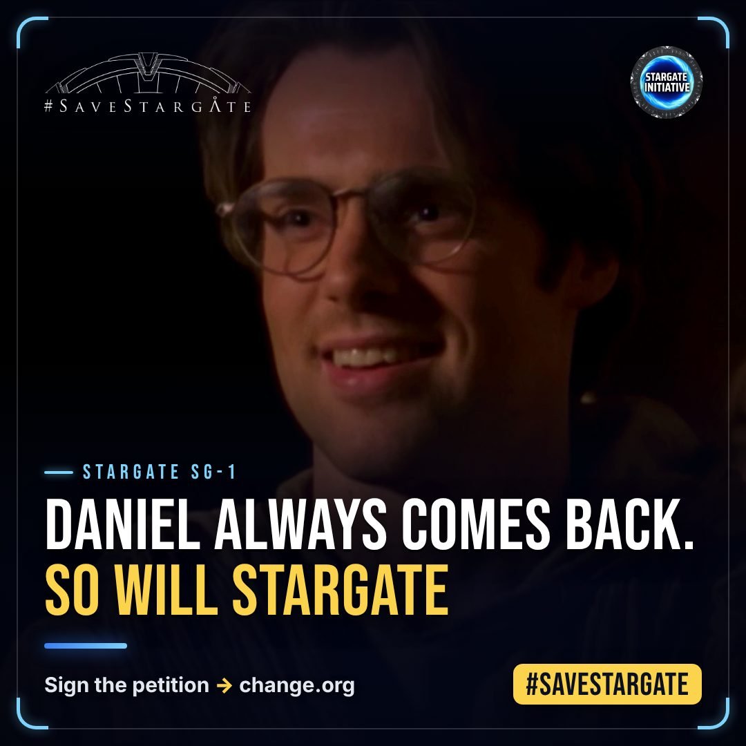 #SaveStargate visual: Daniel always comes back. So will Stargate